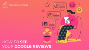 How to See Your Google Reviews: A Simple Guide for Business Owners