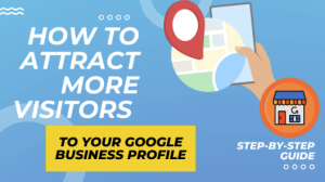 How to Generate Organic Visits for Google Business Profile