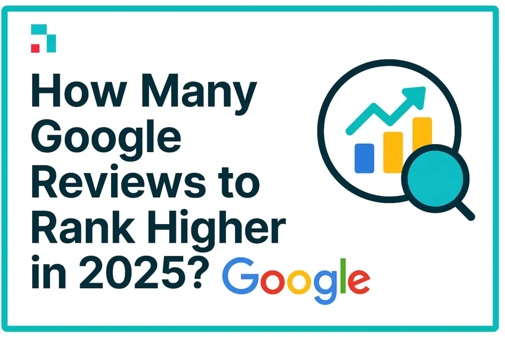 How Many Google Reviews to Rank Higher